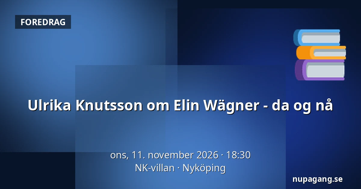Ulrika Knutsson om Elin Wägner - da og nå — NK-villan, Nyköping