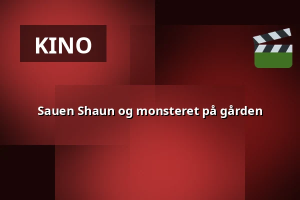Sauen Shaun og monsteret på gården — Kulturhusets Borgens bio- och teatersalong i Osby, Osby