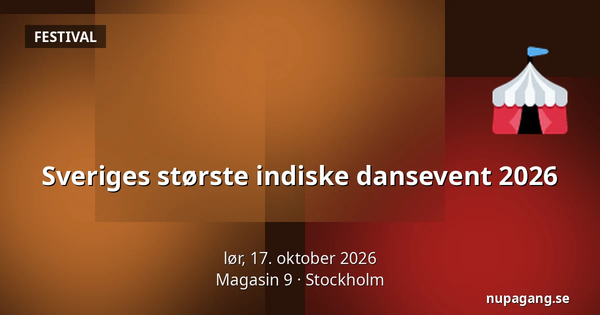 Sveriges største indiske dansevent 2026 — Magasin 9, Stockholm