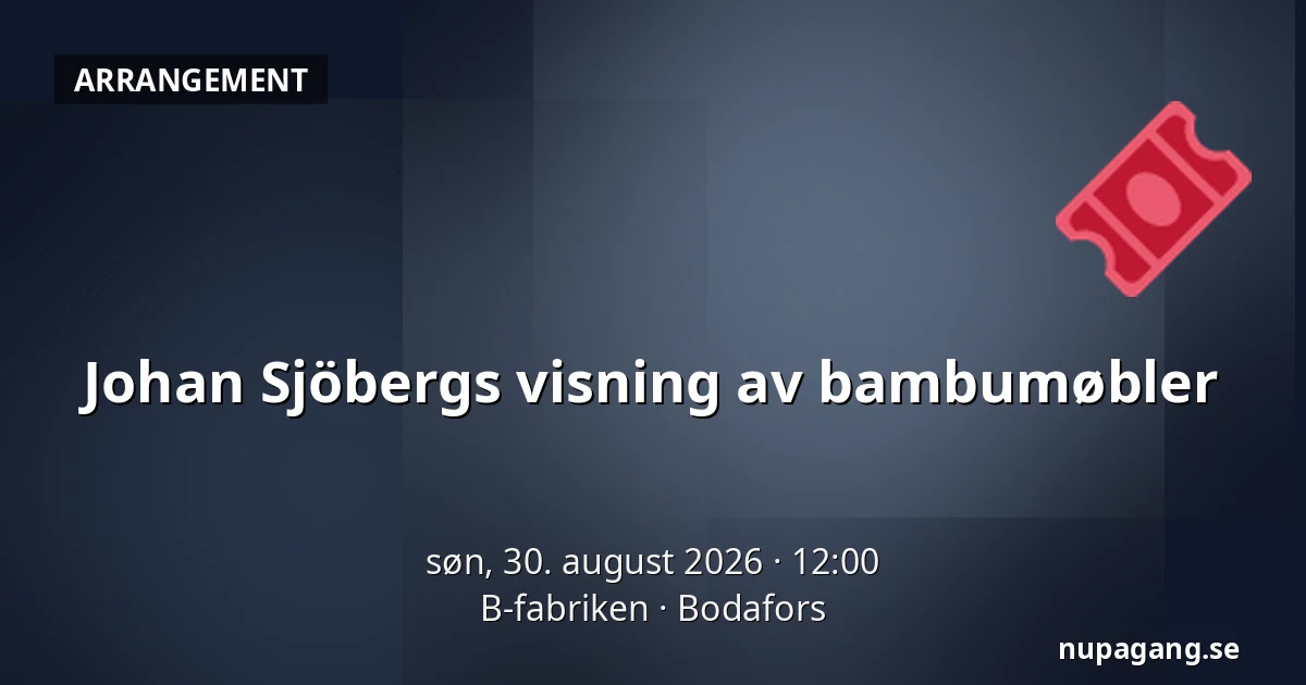 Johan Sjöbergs visning av bambumøbler — B-fabriken, Bodafors