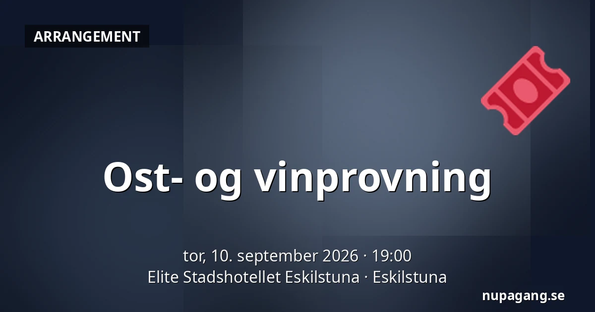 Ost- og vinprovning — Elite Stadshotellet Eskilstuna, Eskilstuna