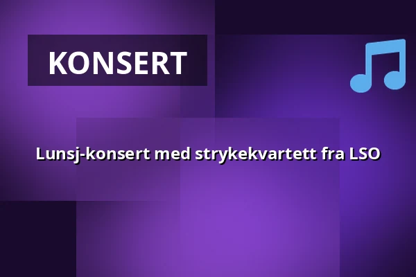 Lunsj-konsert med strykekvartett fra LSO — Konsertsalen Stadshallen, Lund