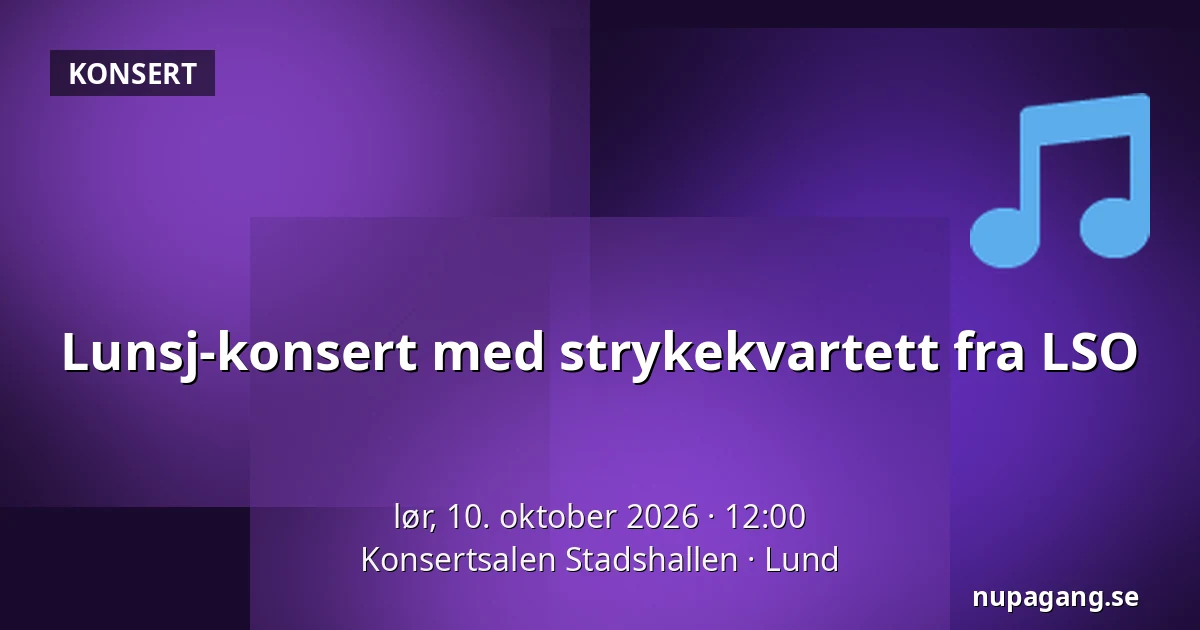 Lunsj-konsert med strykekvartett fra LSO — Konsertsalen Stadshallen, Lund