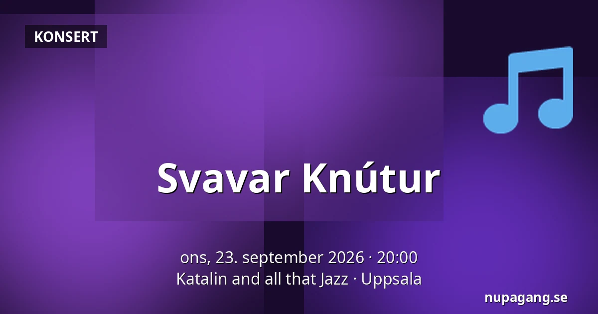 Svavar Knútur — Katalin and all that Jazz, Uppsala