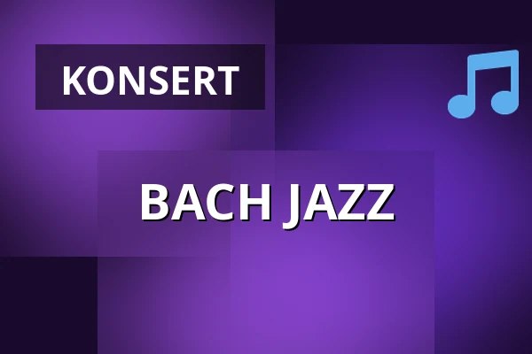 BACH JAZZ — Scandic Winn, Karlstad