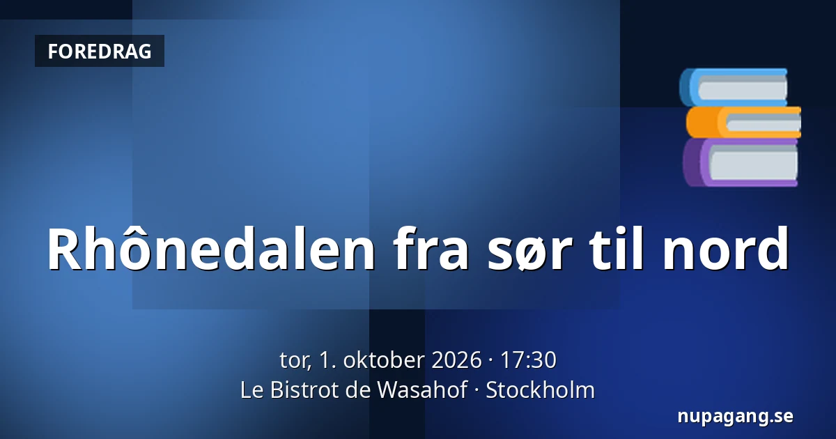 Rhônedalen fra sør til nord — Le Bistrot de Wasahof, Stockholm