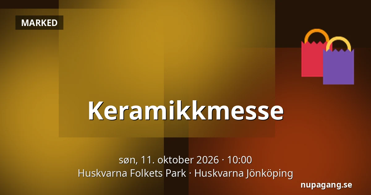 Keramikkmesse — Huskvarna Folkets Park, Huskvarna Jönköping
