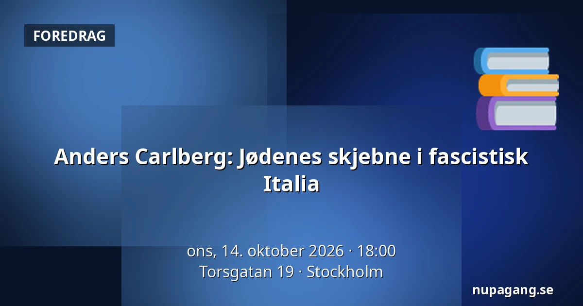 Anders Carlberg: Jødenes skjebne i fascistisk Italia — Torsgatan 19, Stockholm