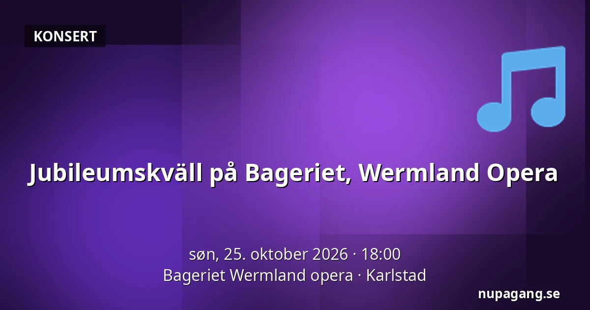 Jubileumskväll på Bageriet, Wermland Opera — Bageriet Wermland opera, Karlstad