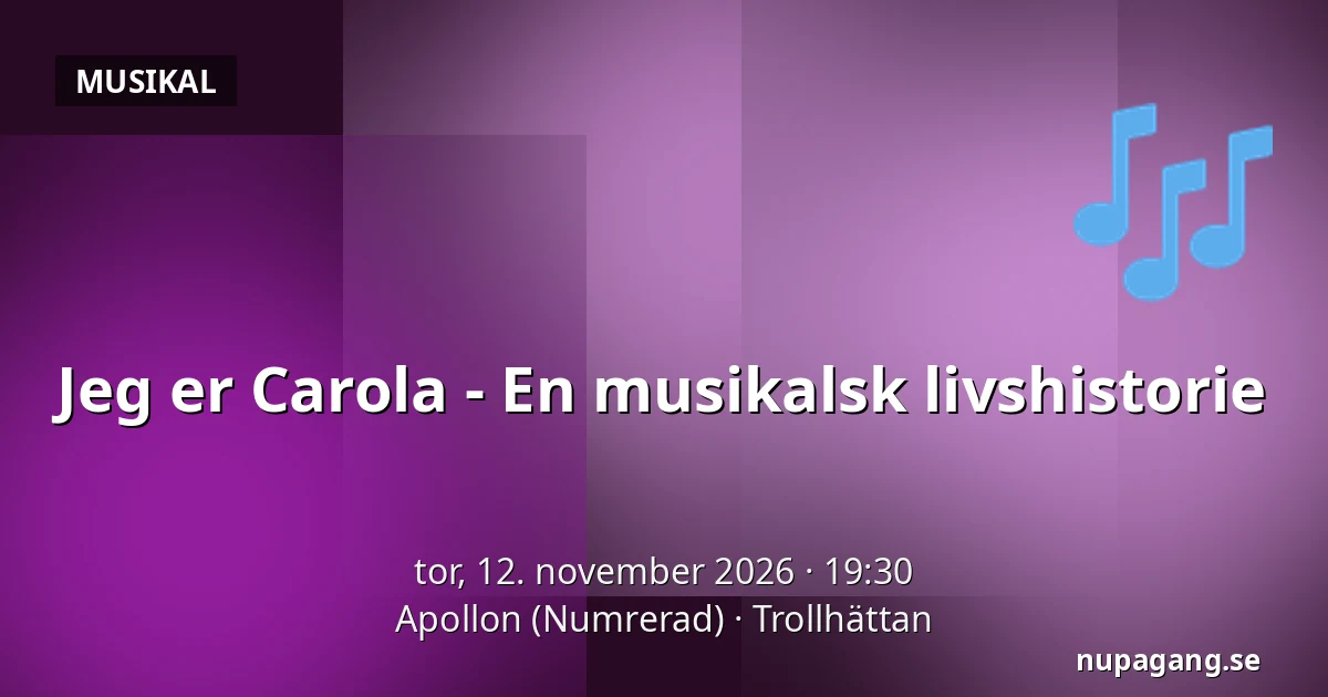 Jeg er Carola - En musikalsk livshistorie — Apollon (Numrerad), Trollhättan