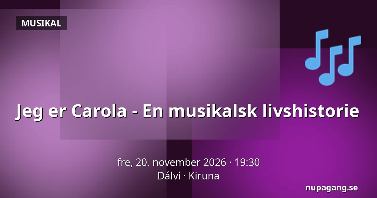 Jeg er Carola - En musikalsk livshistorie — Dálvi, Kiruna