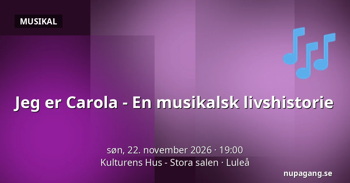 Jeg er Carola - En musikalsk livshistorie — Kulturens Hus - Stora salen, Luleå