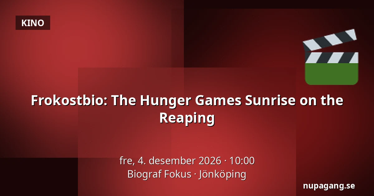 Frokostbio: The Hunger Games Sunrise on the Reaping — Biograf Fokus, Jönköping