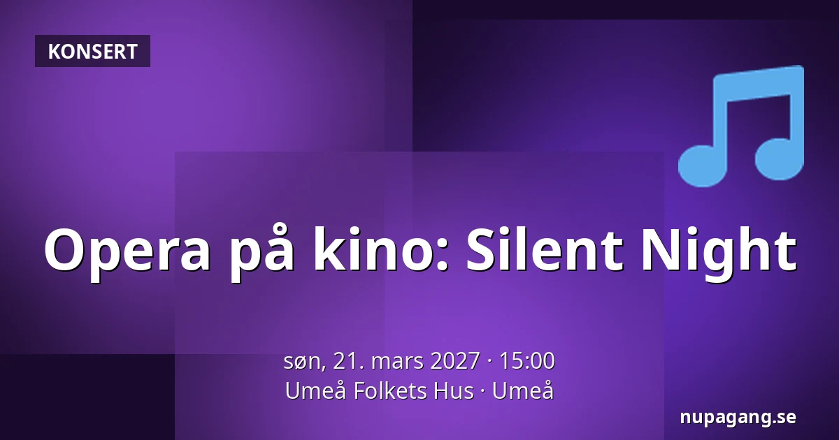 Opera på kino: Silent Night — Umeå Folkets Hus, Umeå