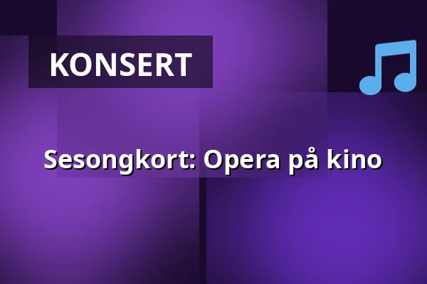 Sesongkort: Opera på kino — Umeå Folkets Hus, Umeå