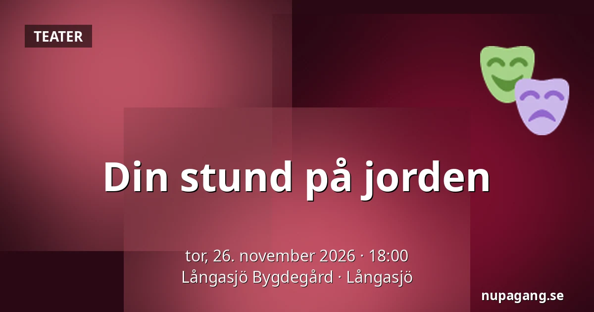 Din stund på jorden — Långasjö Bygdegård, Långasjö