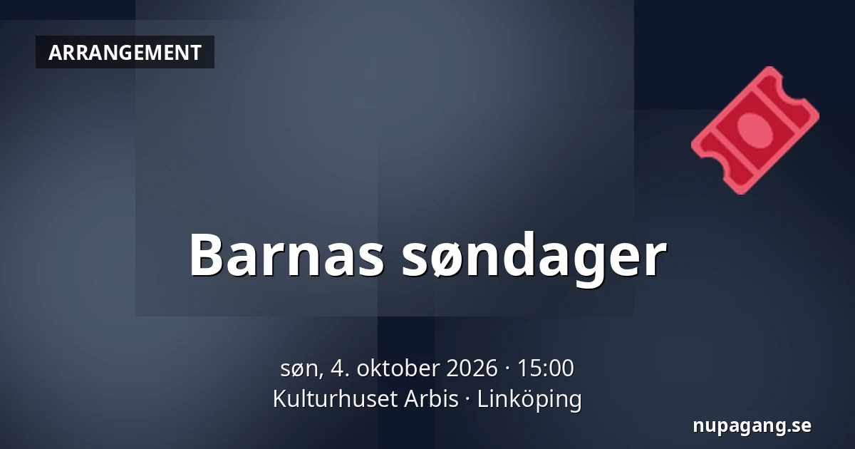 Barnas søndager — Kulturhuset Arbis, Linköping