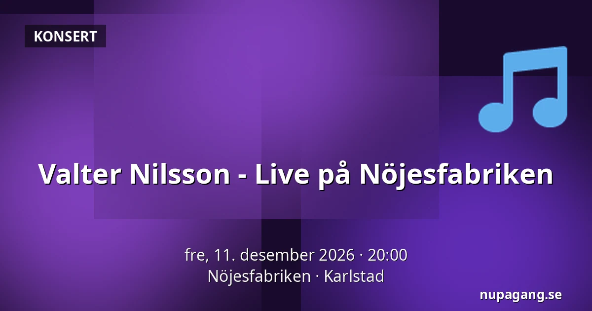 Valter Nilsson - Live på Nöjesfabriken — Nöjesfabriken, Karlstad
