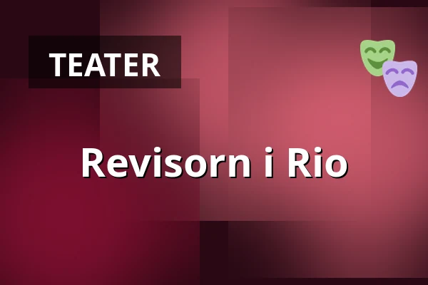 Revisoren i Rio — Bräcke Folkets hus, Bräcke