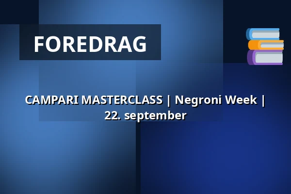 CAMPARI MASTERCLASS | Negroni Week | 22. september — Clarion Hotel Amaranten, Stockholm
