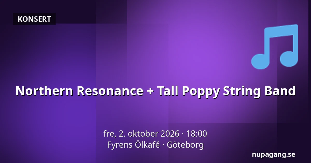 Northern Resonance + Tall Poppy String Band — Fyrens Ölkafé, Göteborg