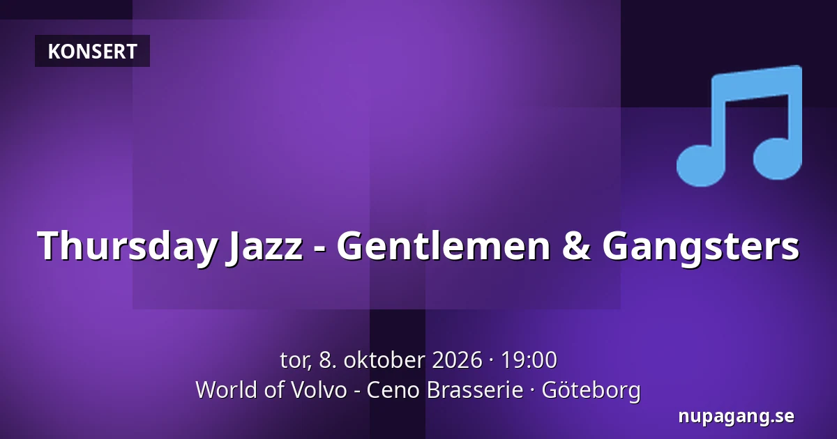 Thursday Jazz - Gentlemen & Gangsters — World of Volvo - Ceno Brasserie, Göteborg