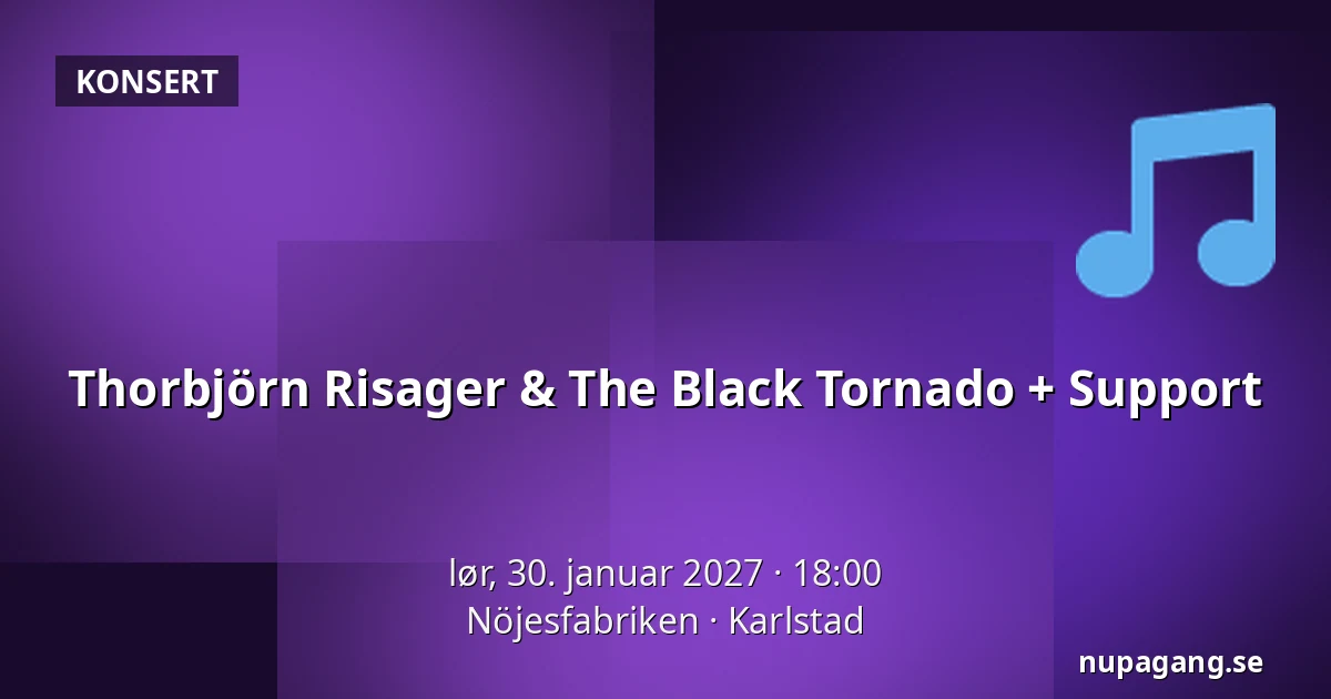 Thorbjörn Risager & The Black Tornado + Support — Nöjesfabriken, Karlstad