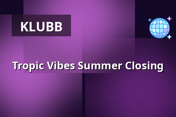 Tropic Vibes Summer Closing — Biblioteket Live, Stockholm