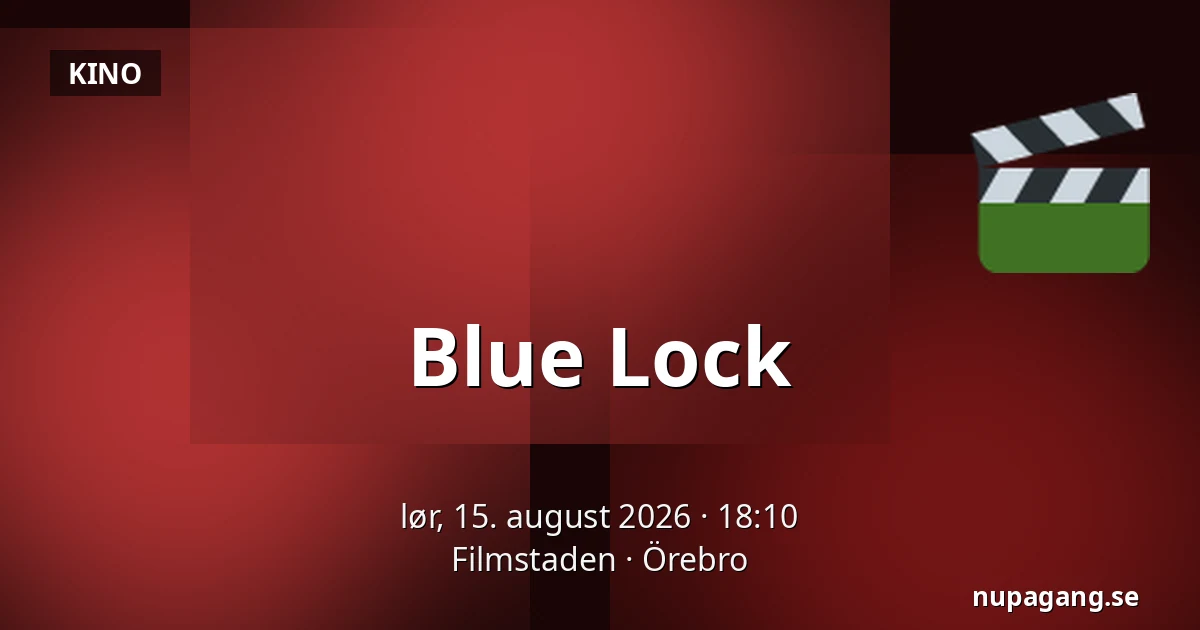 Blue Lock — Filmstaden, Örebro