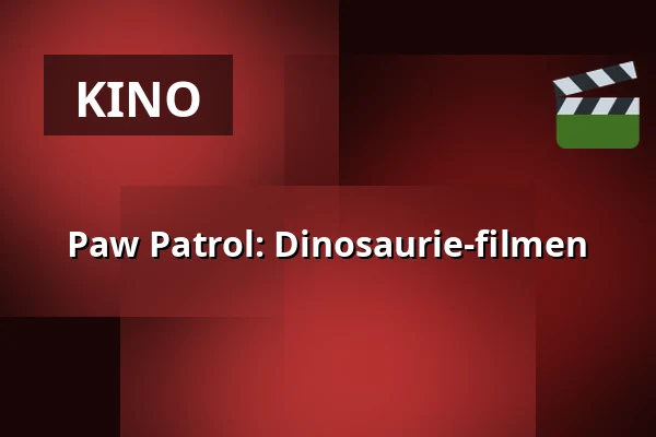 Paw Patrol: Dinosaurie-filmen — Järpenbion, Järpen