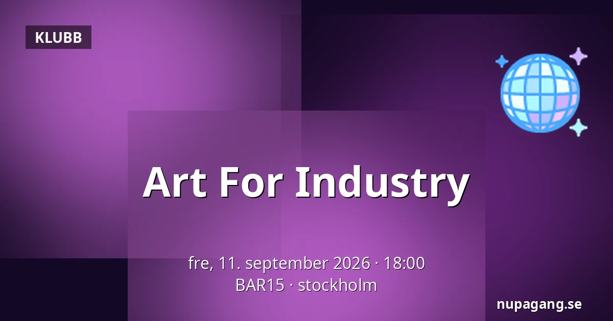 Art For Industry — BAR15, stockholm