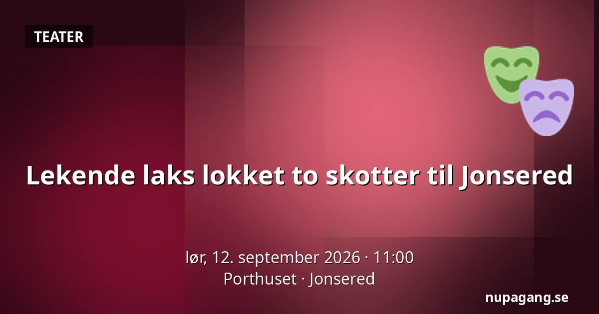 Lekende laks lokket to skotter til Jonsered — Porthuset, Jonsered