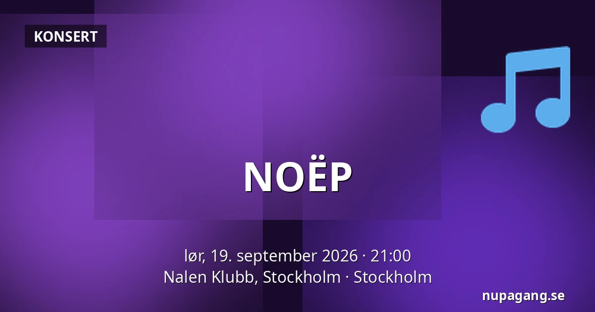 NOËP — Nalen Klubb, Stockholm, Stockholm