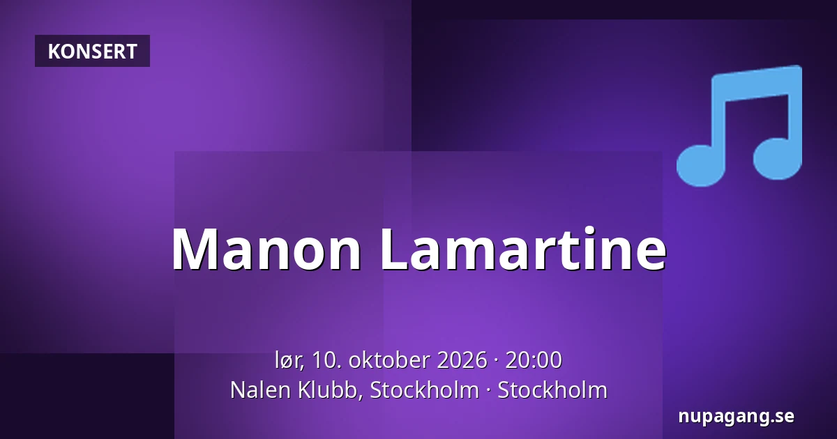 Manon Lamartine — Nalen Klubb, Stockholm, Stockholm
