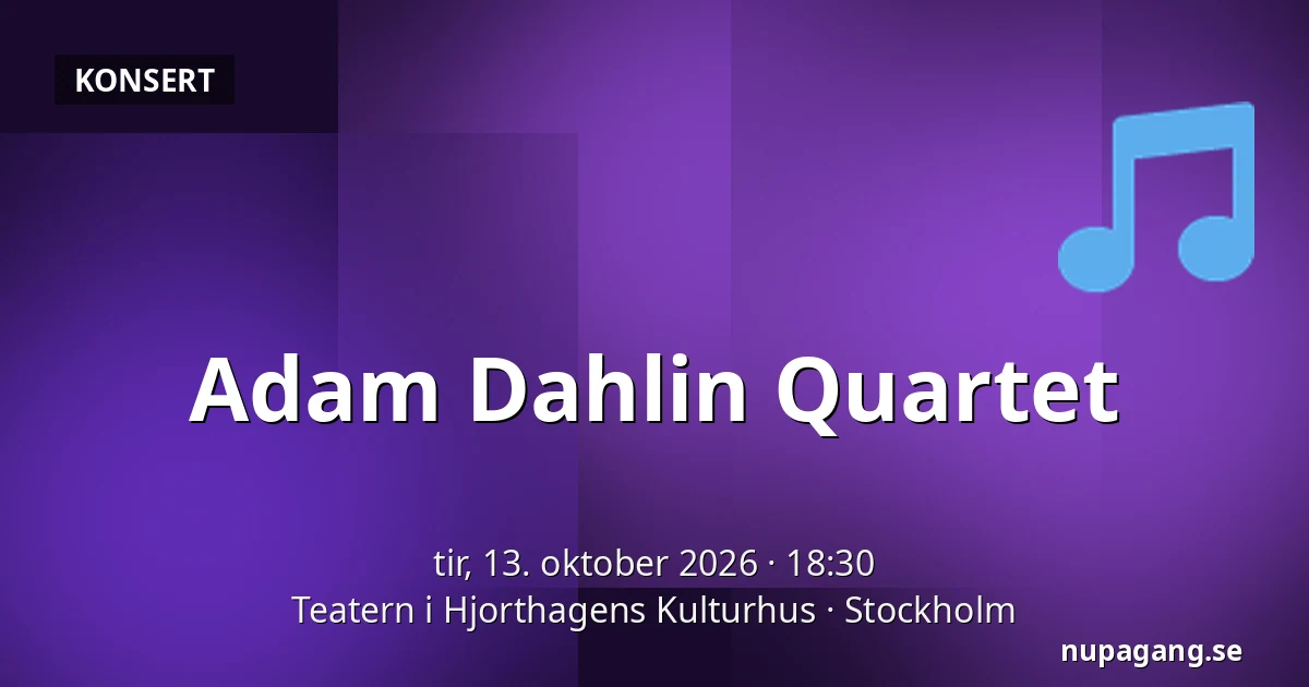 Adam Dahlin Quartet — Teatern i Hjorthagens Kulturhus, Stockholm