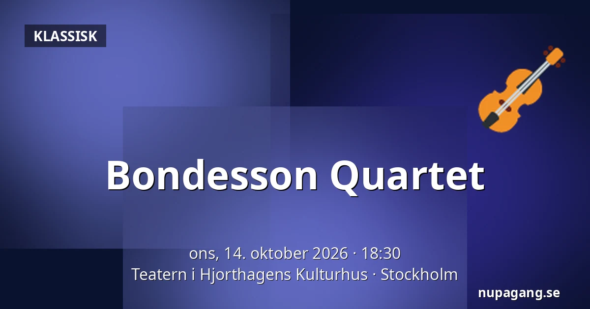 Bondesson Quartet — Teatern i Hjorthagens Kulturhus, Stockholm
