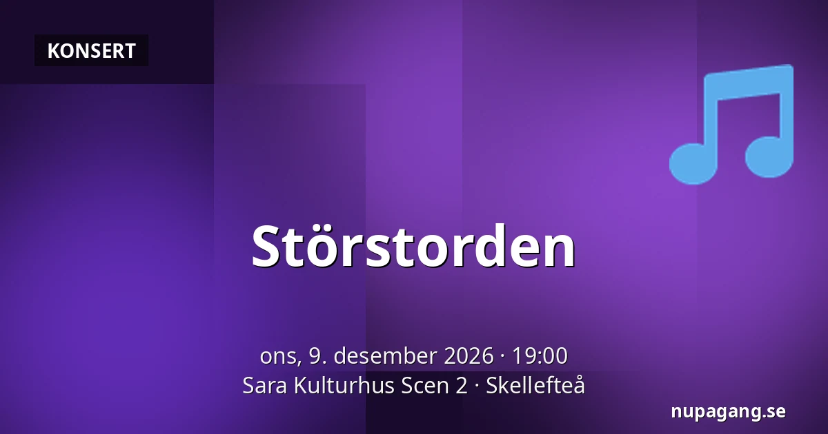Störstorden — Sara Kulturhus Scen 2, Skellefteå