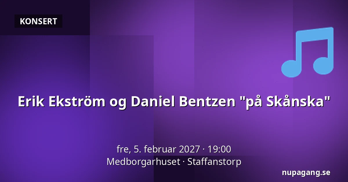 Erik Ekström og Daniel Bentzen "på Skånska" — Medborgarhuset, Staffanstorp