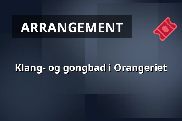 Klang- og gongbad i Orangeriet — Lövstabruk, Orangeriet, Lövstabruk