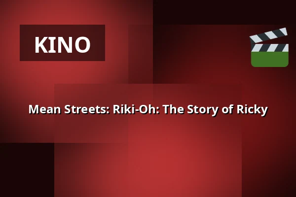 Mean Streets: Riki-Oh: The Story of Ricky — Kino 2, Lund