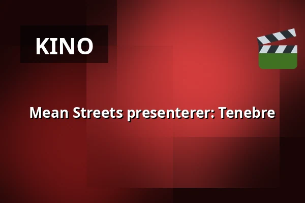 Mean Streets presenterer: Tenebre — Kino 2, Lund