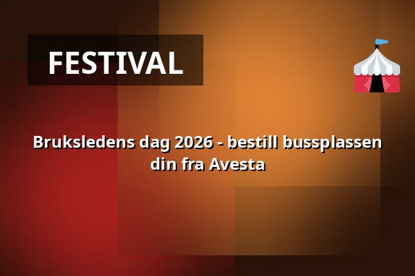 Bruksledens dag 2026 - bestill bussplassen din fra Avesta — Buss 1 - Avesta-Norberg, Avesta