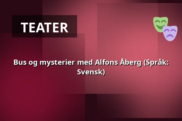 Bus og mysterier med Alfons Åberg (Språk: Svensk) — Järpenbion, Järpen