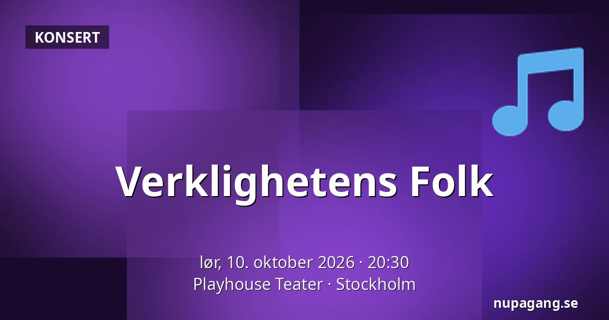 Verklighetens Folk — Playhouse Teater, Stockholm