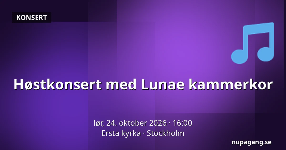 Høstkonsert med Lunae kammerkor — Ersta kyrka, Stockholm