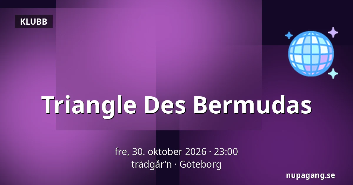 Triangle Des Bermudas — trädgår’n, Göteborg