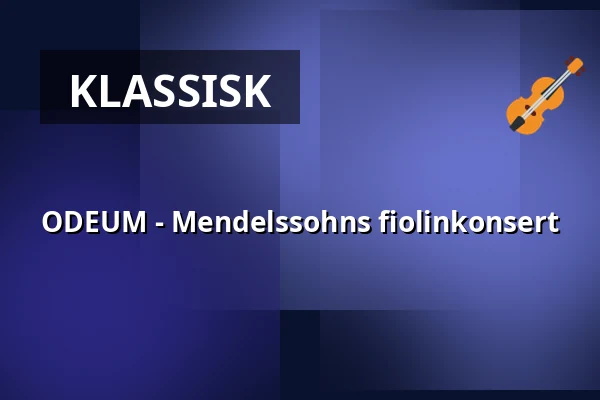 ODEUM - Mendelssohns fiolinkonsert — Science Village Hall, Lund