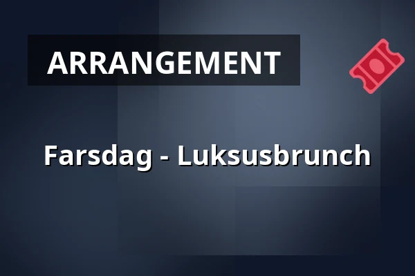 Farsdag - Luksusbrunch — Quality Hotel Grand Borås, Borås