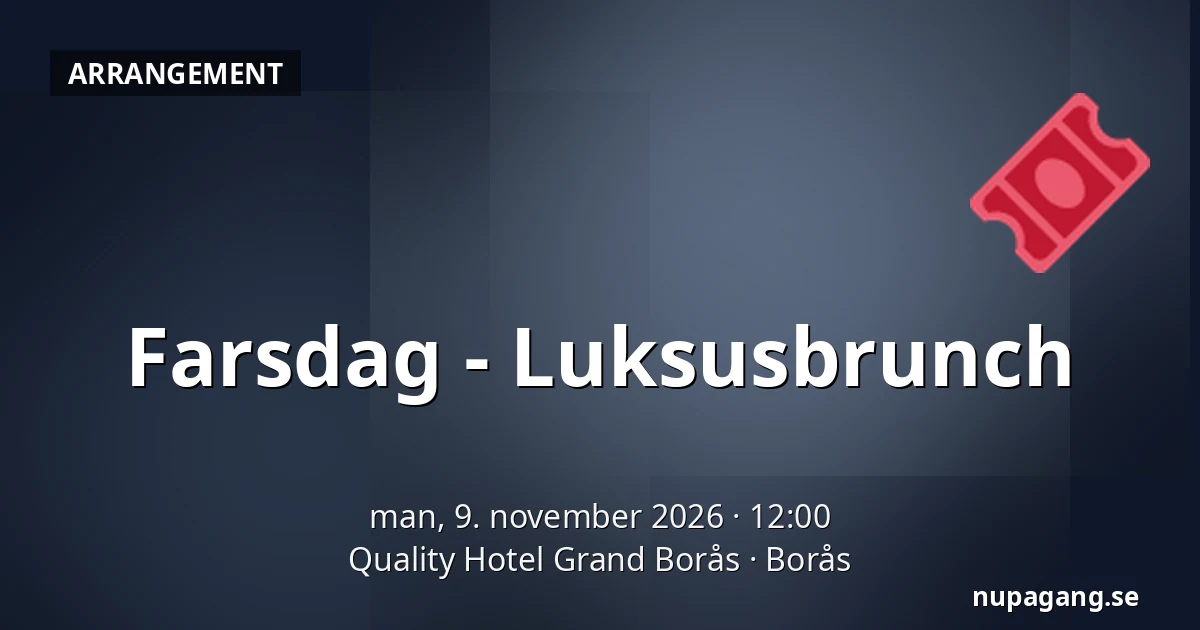 Farsdag - Luksusbrunch — Quality Hotel Grand Borås, Borås