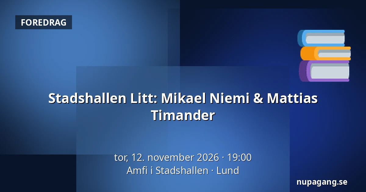 Stadshallen Litt: Mikael Niemi & Mattias Timander — Amfi i Stadshallen, Lund